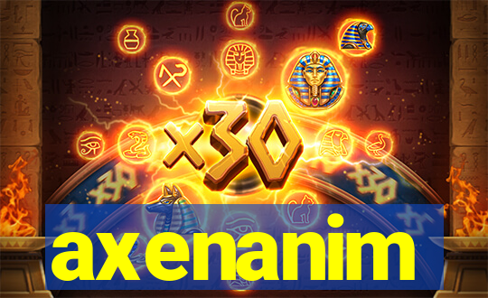 axenanim