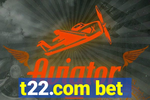 t22.com bet