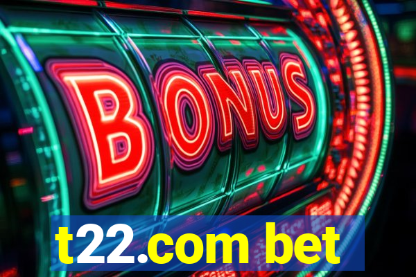 t22.com bet