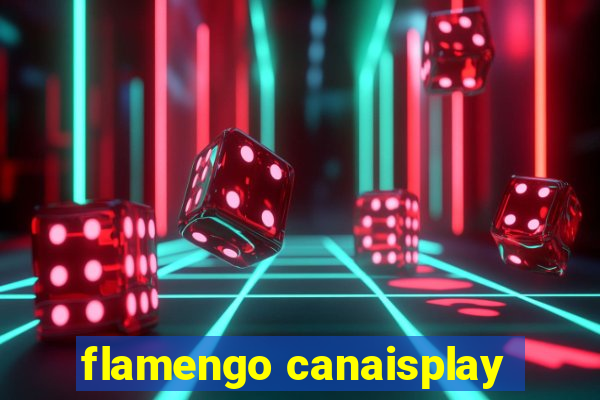 flamengo canaisplay