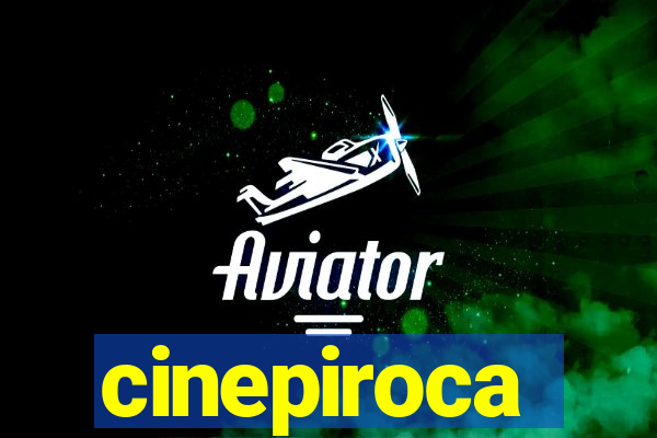 cinepiroca