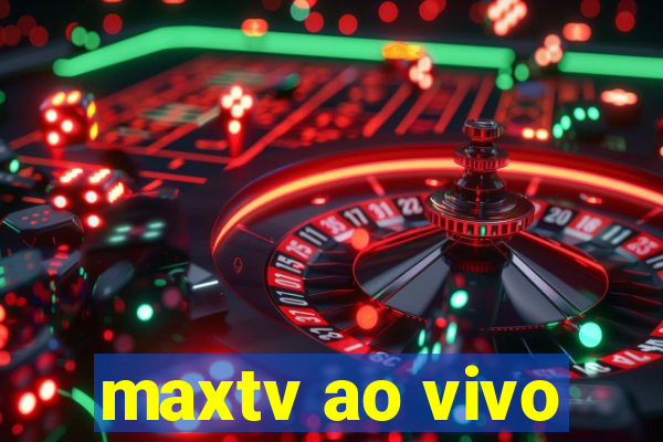 maxtv ao vivo