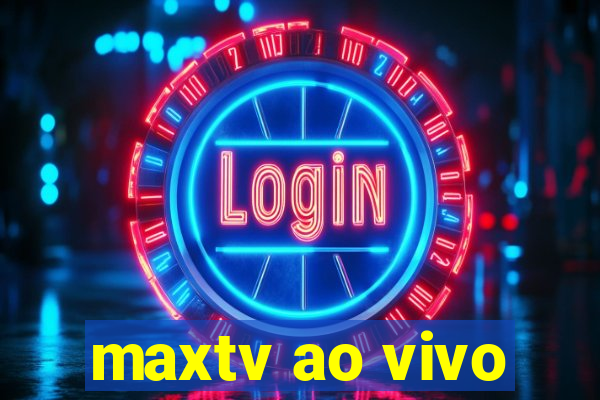 maxtv ao vivo