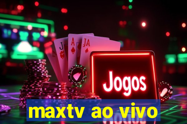 maxtv ao vivo