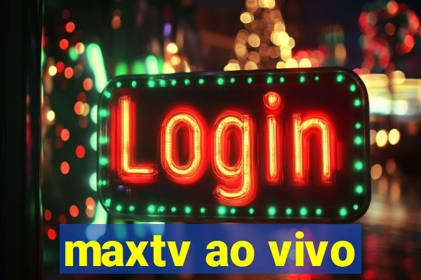 maxtv ao vivo