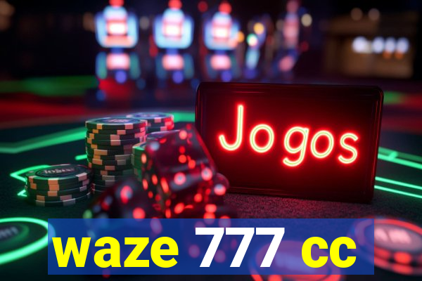 waze 777 cc