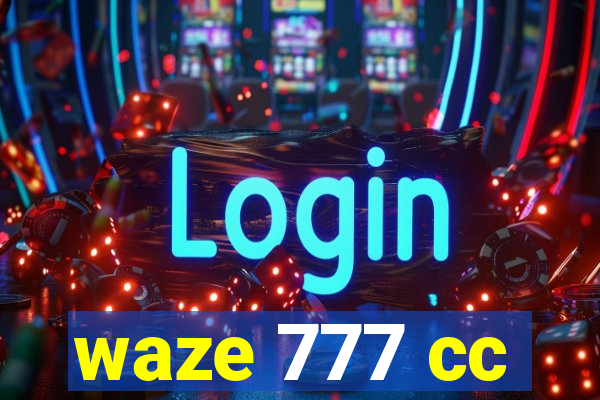 waze 777 cc