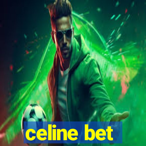 celine bet