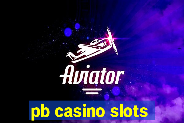 pb casino slots