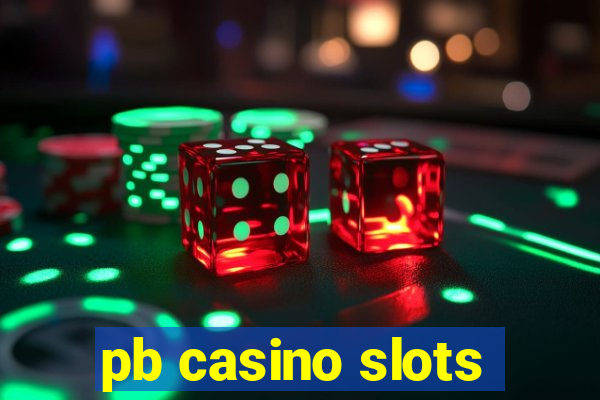 pb casino slots