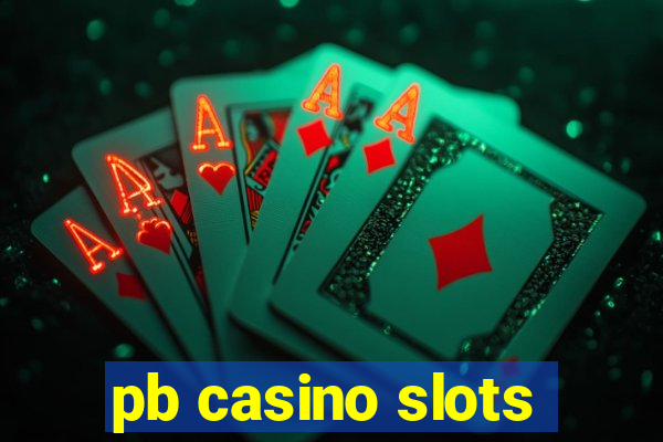 pb casino slots