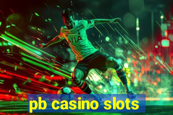 pb casino slots