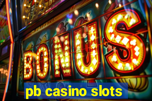 pb casino slots