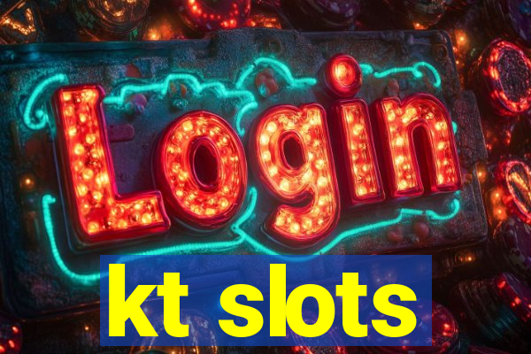 kt slots