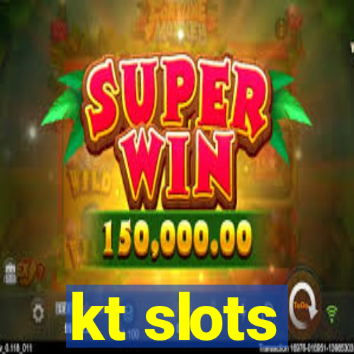 kt slots