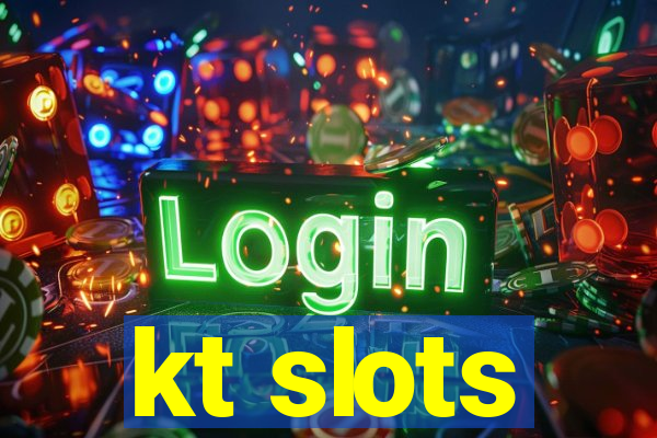 kt slots