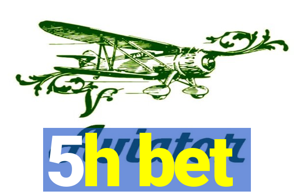 5h bet