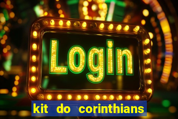 kit do corinthians dls 22