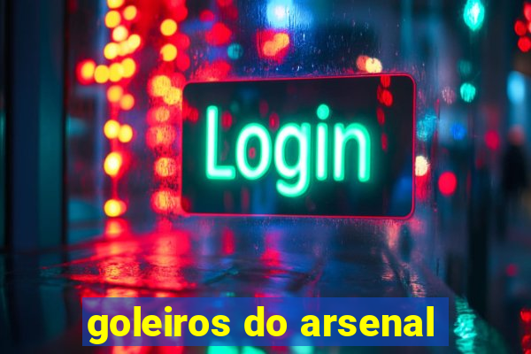 goleiros do arsenal