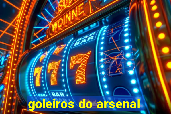 goleiros do arsenal