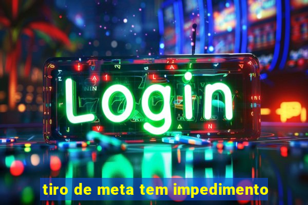 tiro de meta tem impedimento