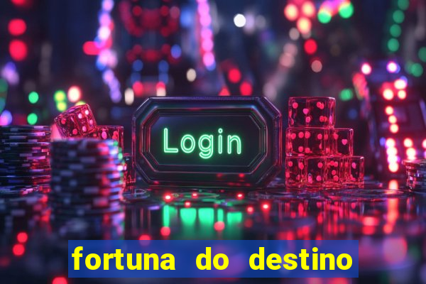 fortuna do destino fortuna do dentinho