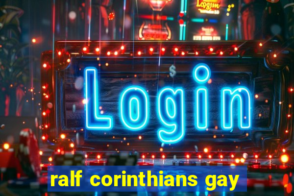 ralf corinthians gay