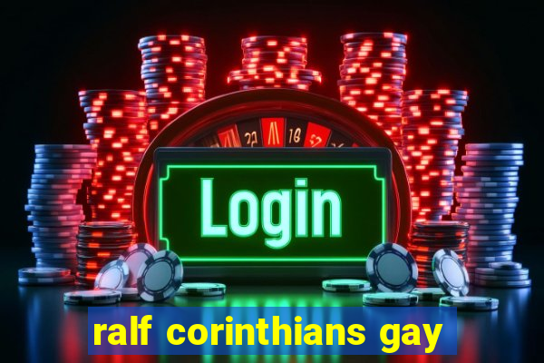 ralf corinthians gay