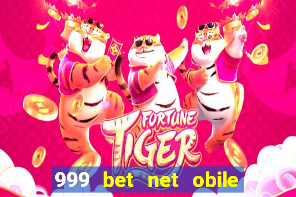 999 bet net obile conferir bilete