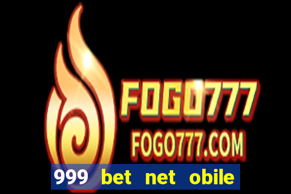 999 bet net obile conferir bilete