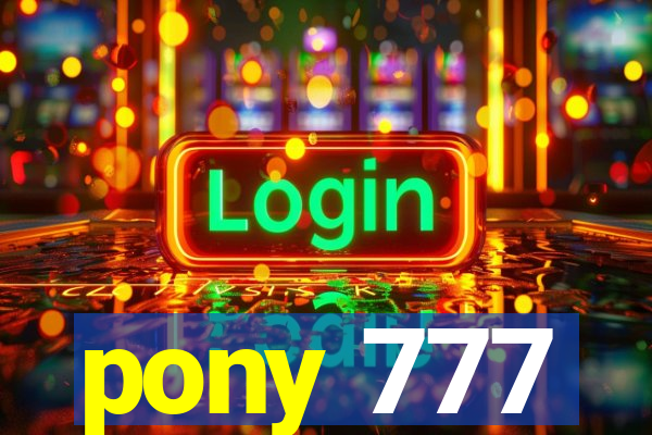 pony 777