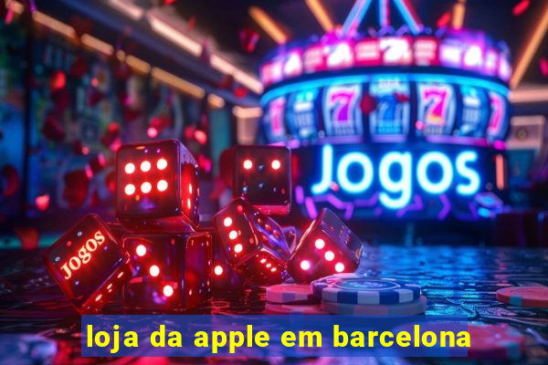 loja da apple em barcelona