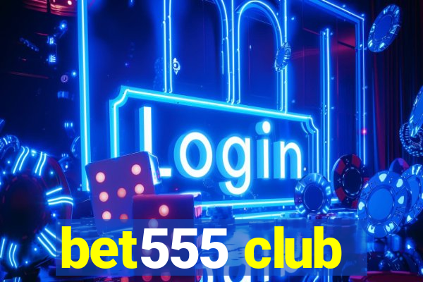 bet555 club