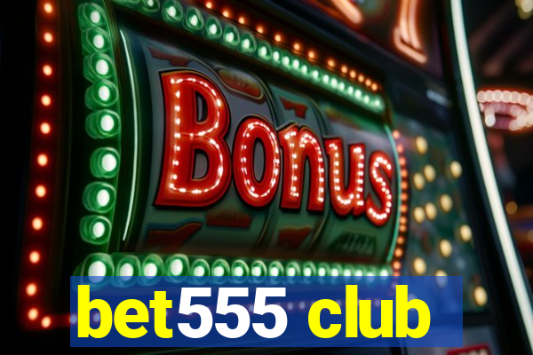 bet555 club