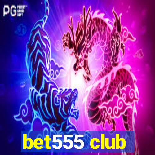 bet555 club