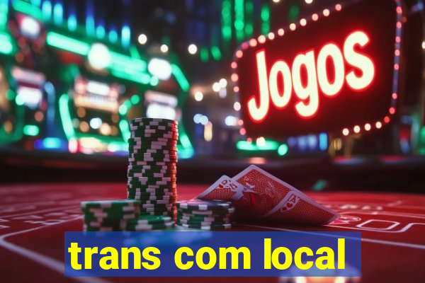 trans com local