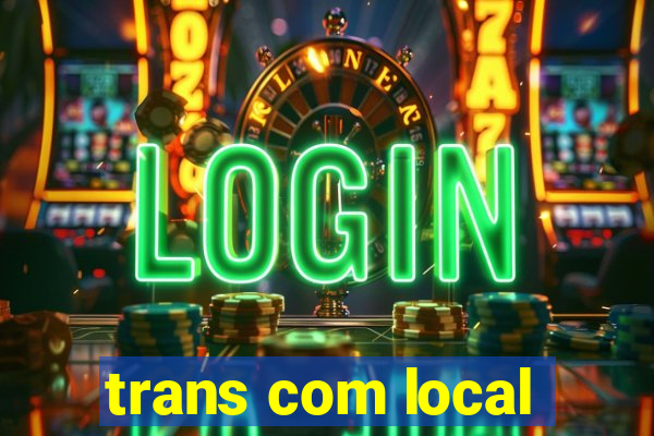 trans com local