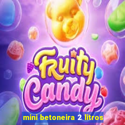 mini betoneira 2 litros