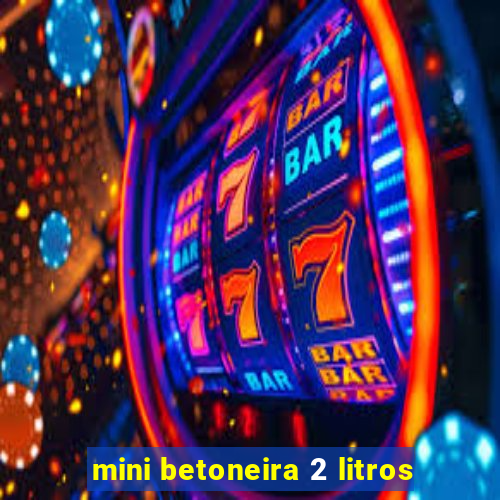 mini betoneira 2 litros