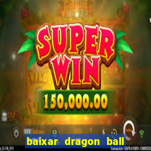 baixar dragon ball super dublado