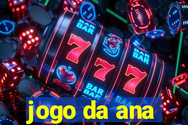 jogo da ana