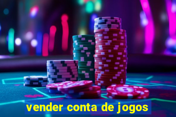 vender conta de jogos