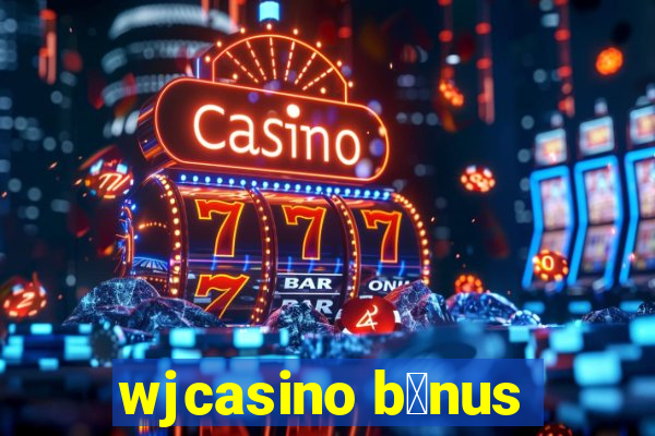 wjcasino b么nus