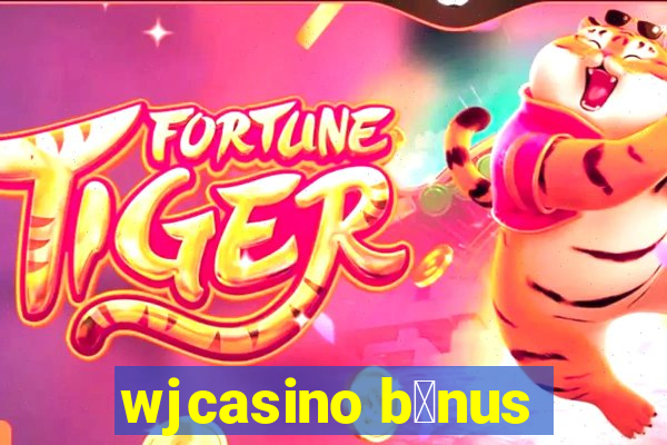 wjcasino b么nus