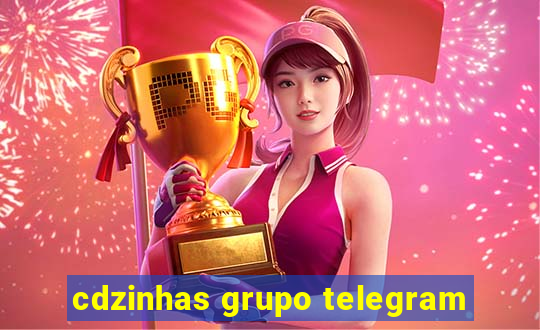 cdzinhas grupo telegram