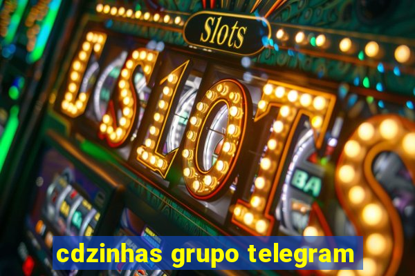 cdzinhas grupo telegram