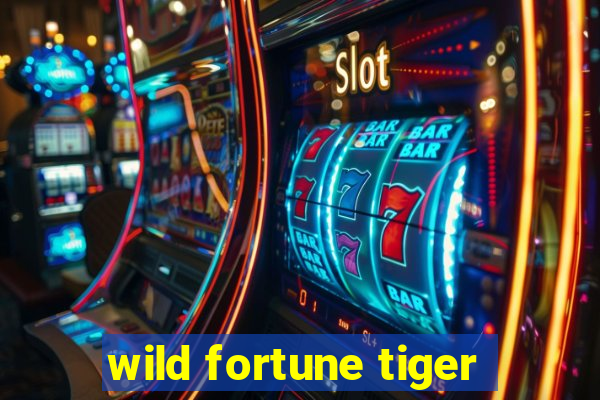 wild fortune tiger