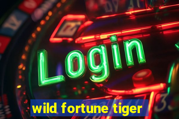 wild fortune tiger