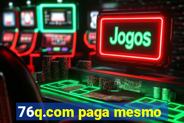 76q.com paga mesmo