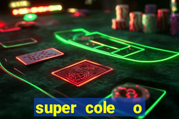 super cole  o 7784 jogos download